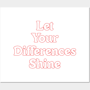 LET YOUR DIFFERENCES SHINE Posters and Art